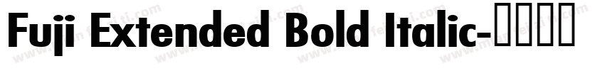 Fuji Extended Bold Italic字体转换